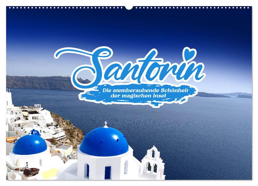 SANTORIN - Die atemberaubende Schönheit der magischen Insel (Wandkalender 2027 DIN A2 quer) CALVENDO Monatskalender