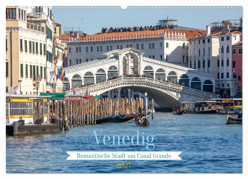 Venedig - Romantische Stadt am Canal Grande (Wandkalender 2027 DIN A2 quer) CALVENDO Monatskalender