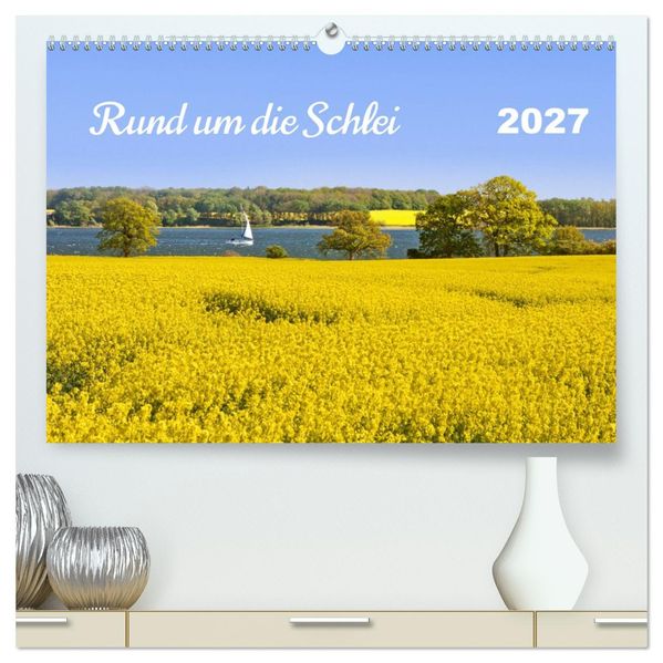 Rund um die Schlei (hochwertiger Premium Wandkalender 2027 DIN A2 quer) Kunstdruck in Hochglanz