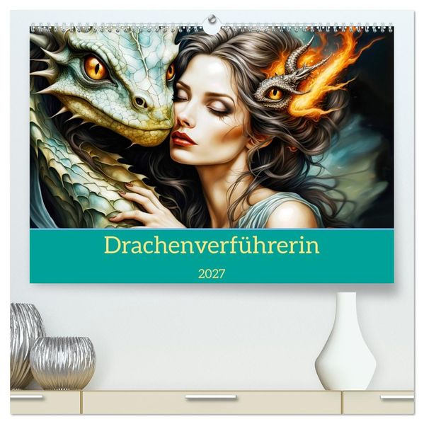 Drachenverführerin (hochwertiger Premium Wandkalender 2027 DIN A2 quer) Kunstdruck in Hochglanz
