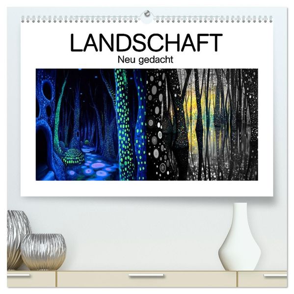 Landschaft - Neu gedacht (hochwertiger Premium Wandkalender 2027 DIN A2 quer) Kunstdruck in Hochglanz