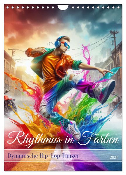 Rhythmus in Farben - Dynamische Hip-Hop-Tänzer (Wandkalender 2027 DIN A4 hoch) CALVENDO Monatskalender