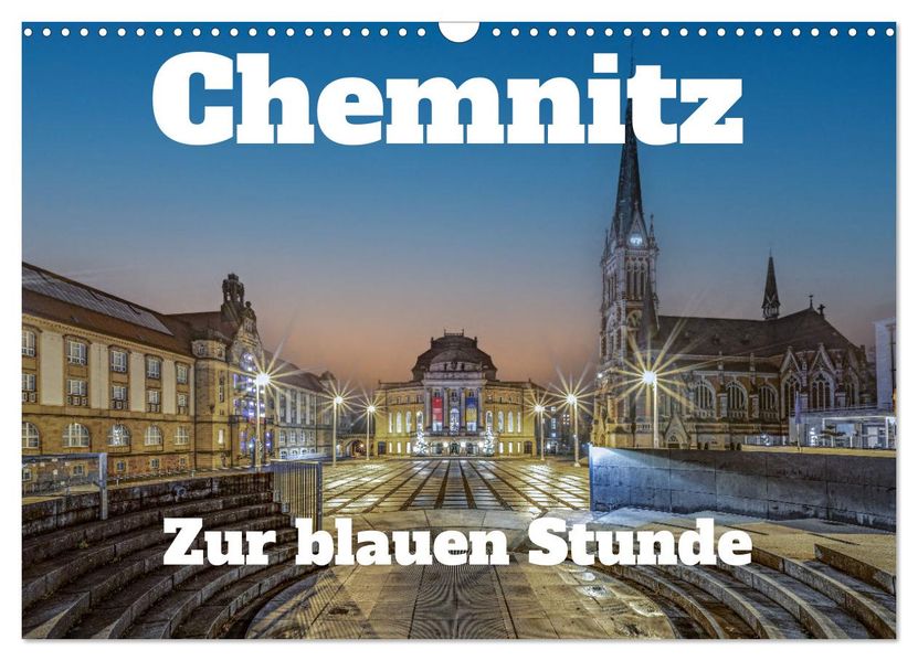 Chemnitz zur blauen Stunde (Wandkalender 2027 DIN A3 quer) CALVENDO Monatskalender