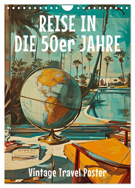 Reise in die 50er Jahre. Vintage Travel Poster. (Wandkalender 2027 DIN A4 hoch) CALVENDO Monatskalender