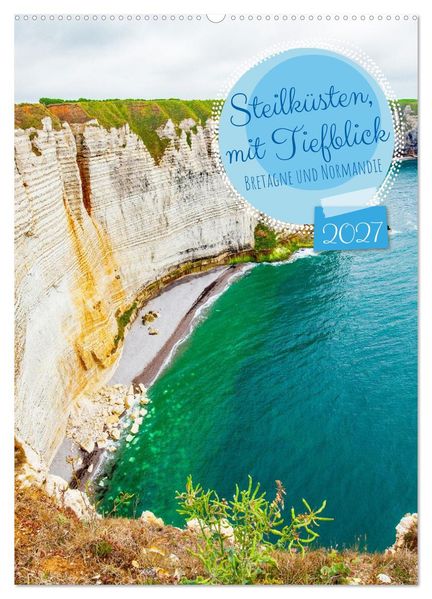 Steilküsten mit Tiefblick Bretagne und Normandie (Wandkalender 2027 DIN A2 hoch) CALVENDO Monatskalender