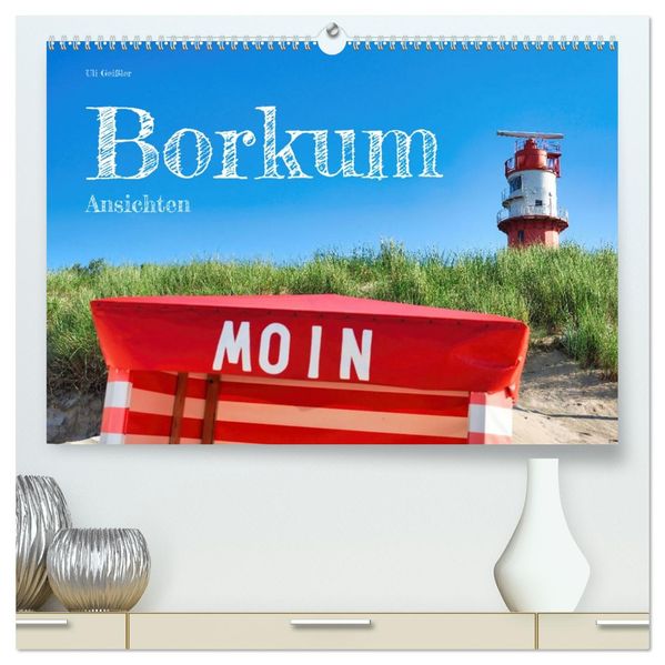 Borkum Ansichten (hochwertiger Premium Wandkalender 2027 DIN A2 quer) Kunstdruck in Hochglanz