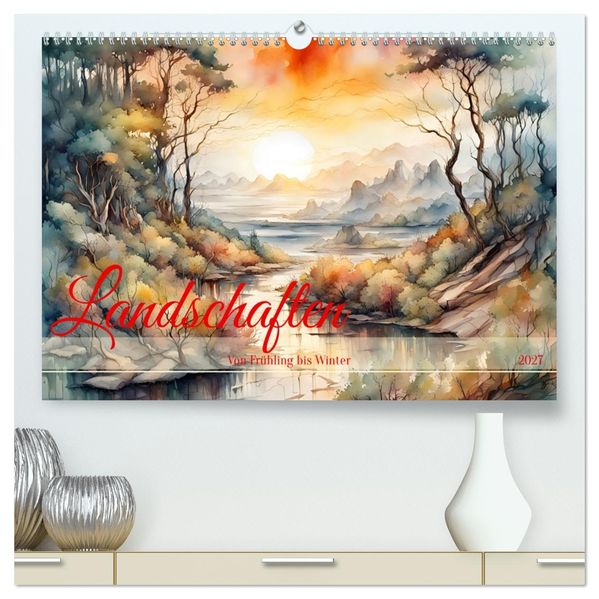 Landschaften Von Frühling bis Winter (hochwertiger Premium Wandkalender 2027 DIN A2 quer) Kunstdruck in Hochglanz