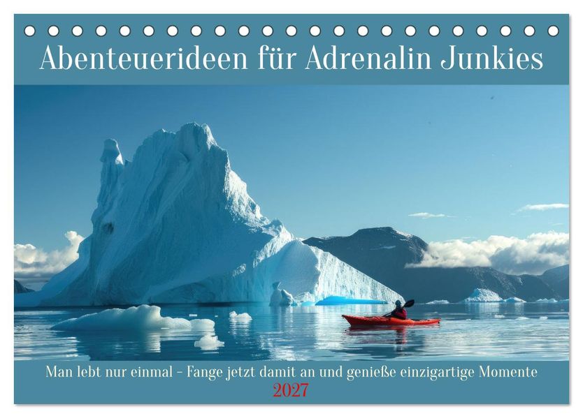 Abenteuerideen für Adrenalin Junkies (Tischkalender 2027 DIN A5 quer) CALVENDO Monatskalender