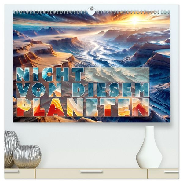 Nicht von diesem Planeten (hochwertiger Premium Wandkalender 2027 DIN A2 quer) Kunstdruck in Hochglanz