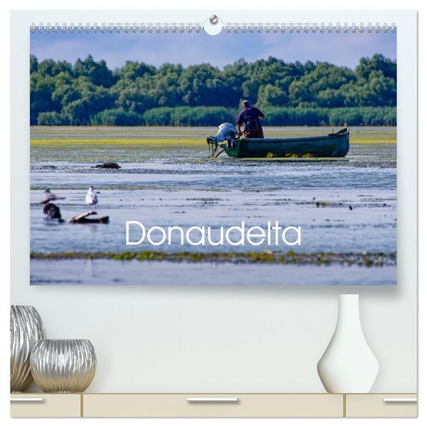 Donau-Delta (hochwertiger Premium Wandkalender 2027 DIN A2 quer) Kunstdruck in Hochglanz