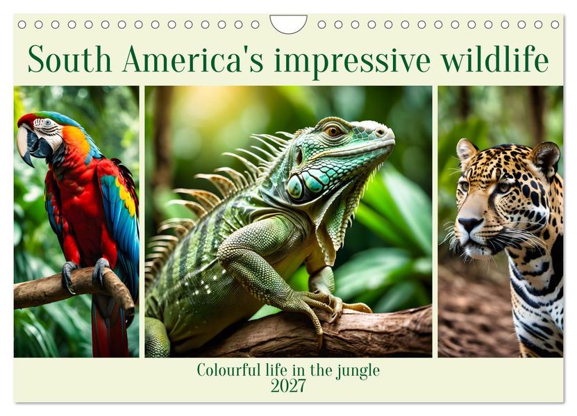 South America's impressive wildlife (Wall Calendar 2027 DIN A4 landscape) CALVENDO 12 Month Wall Calendar