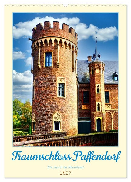 Traumschloss Paffendorf - Ein Juwel im Rheinland (Wandkalender 2027 DIN A2 hoch) CALVENDO Monatskalender