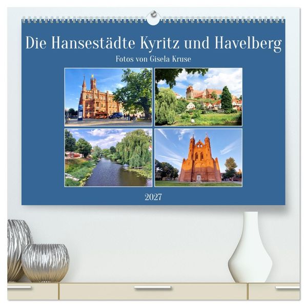 Die Hansestädte Kyritz und Havelberg (hochwertiger Premium Wandkalender 2027 DIN A2 quer) Kunstdruck in Hochglanz