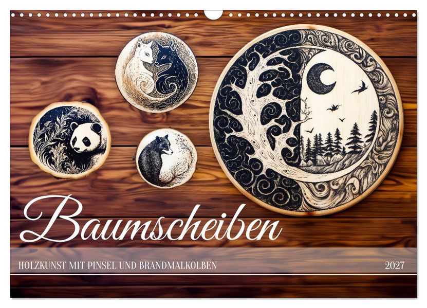 Baumscheiben - Holzkunst mit Pinsel und Brandmalkolben (Wandkalender 2027 DIN A3 quer) CALVENDO Monatskalender