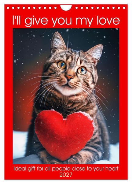 I'll give you my love (Wall Calendar 2027 DIN A4 portrait) CALVENDO 12 Month Wall Calendar