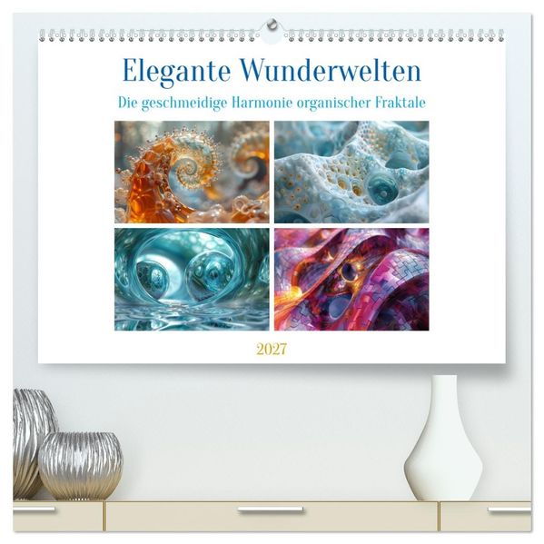 Elegante Wunderwelten (hochwertiger Premium Wandkalender 2027 DIN A2 quer) Kunstdruck in Hochglanz