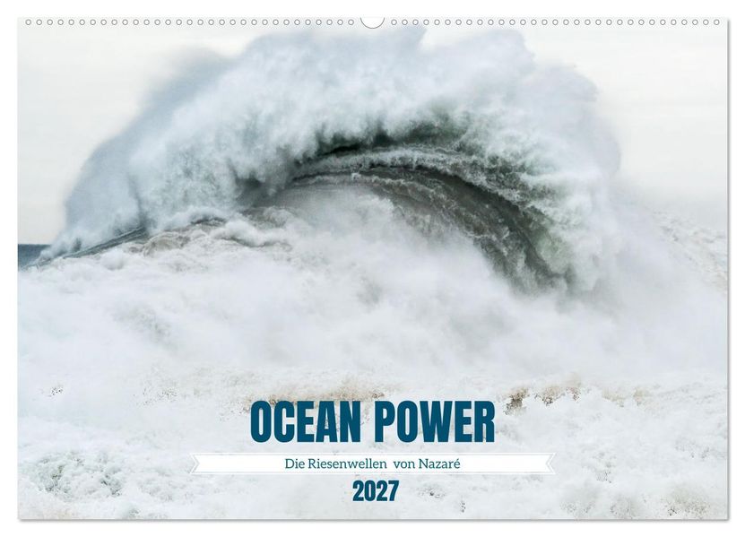 OCEAN POWER - Die Riesenwellen von Nazaré (Wandkalender 2027 DIN A2 quer) CALVENDO Monatskalender