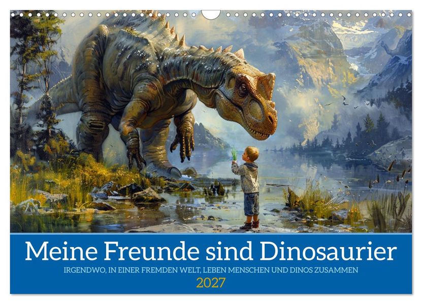 Meine Freunde sind Dinosaurier (Wandkalender 2027 DIN A3 quer) CALVENDO Monatskalender