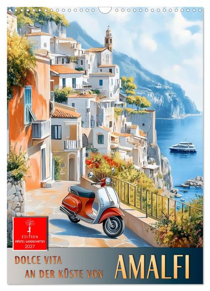 Dolce Vita an der Küste von Amalfi (Wandkalender 2027 DIN A3 hoch) CALVENDO Monatskalender