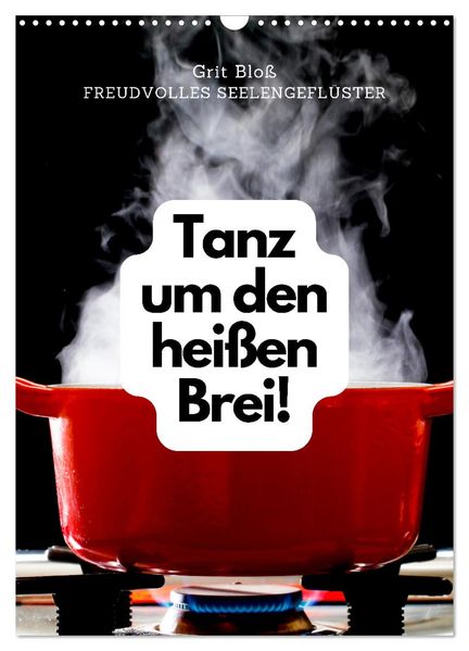 Tanz um den heißen Brei! (Wandkalender 2027 DIN A3 hoch) CALVENDO Monatskalender