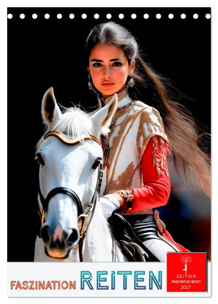 Faszination Reiten (Tischkalender 2027 DIN A5 hoch) CALVENDO Monatskalender