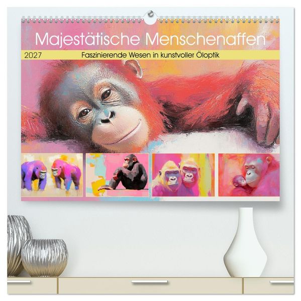 Majestätische Menschenaffen. Faszinierende Wesen in kunstvoller Öloptik (hochwertiger Premium Wandkalender 2027 DIN A2 quer) Kunstdruck in Hochglanz