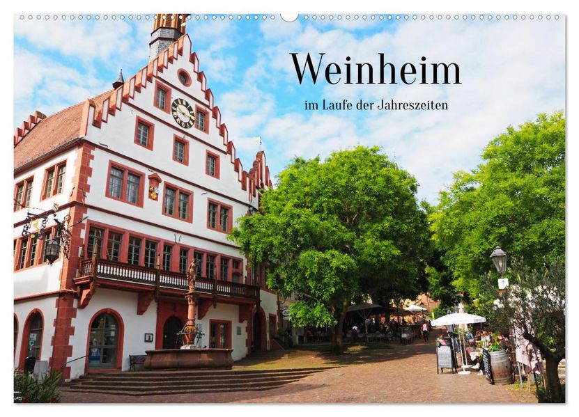 Weinheim im Laufe der Jahreszeiten (Wandkalender 2027 DIN A2 quer) CALVENDO Monatskalender