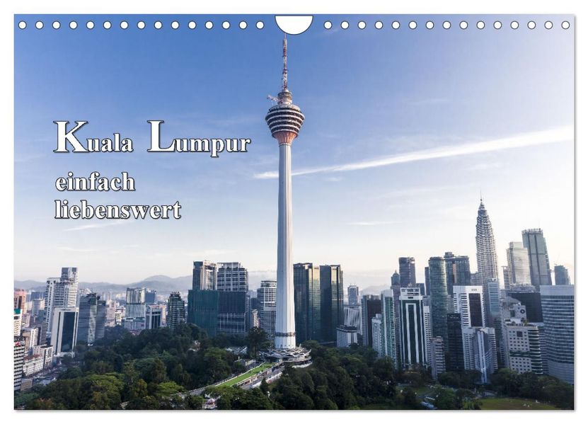 Kuala Lumpur einfach liebenswert (Wandkalender 2027 DIN A4 quer) CALVENDO Monatskalender