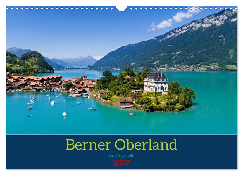 Berner Oberland - Ausflugsziele (Wandkalender 2027 DIN A3 quer) CALVENDO Monatskalender