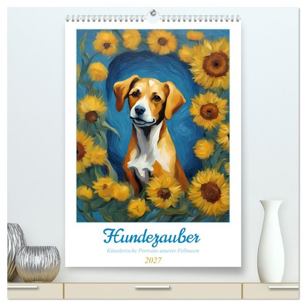 Hundezauber (hochwertiger Premium Wandkalender 2027 DIN A2 hoch) Kunstdruck in Hochglanz