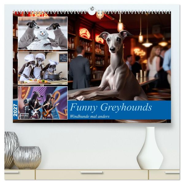 Funny Greyhounds - Windhunde mal anders (hochwertiger Premium Wandkalender 2027 DIN A2 quer) Kunstdruck in Hochglanz