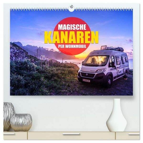Die KANAREN per WOHNMOBIL (hochwertiger Premium Wandkalender 2027 DIN A2 quer) Kunstdruck in Hochglanz