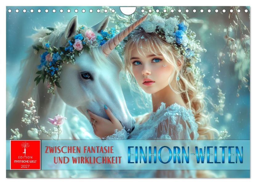 Einhorn-Welten - zwischen Fantasie und Wirklichkeit (Wandkalender 2027 DIN A4 quer) CALVENDO Monatskalender