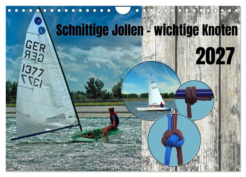 Schnittige Jollen - wichtige Knoten (Wandkalender 2027 DIN A4 quer) CALVENDO Monatskalender