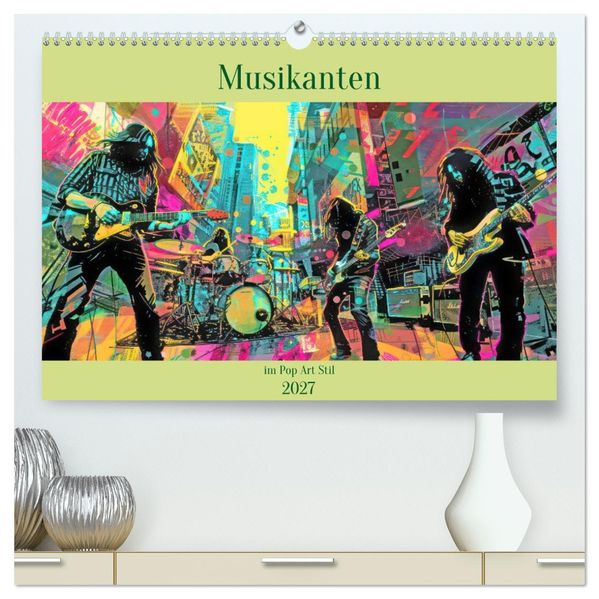 Musikanten im Pop-Art Stil (hochwertiger Premium Wandkalender 2027 DIN A2 quer) Kunstdruck in Hochglanz