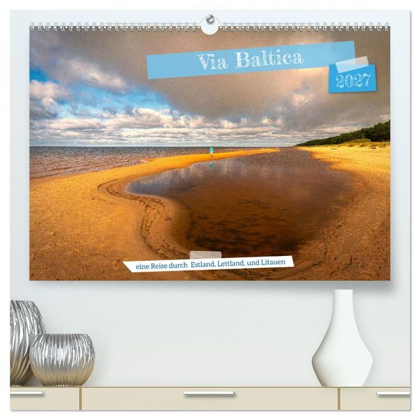 Via Baltica - eine Reise durch Estland Lettland und Litauen (hochwertiger Premium Wandkalender 2027 DIN A2 quer) Kunstdruck in Hochglanz