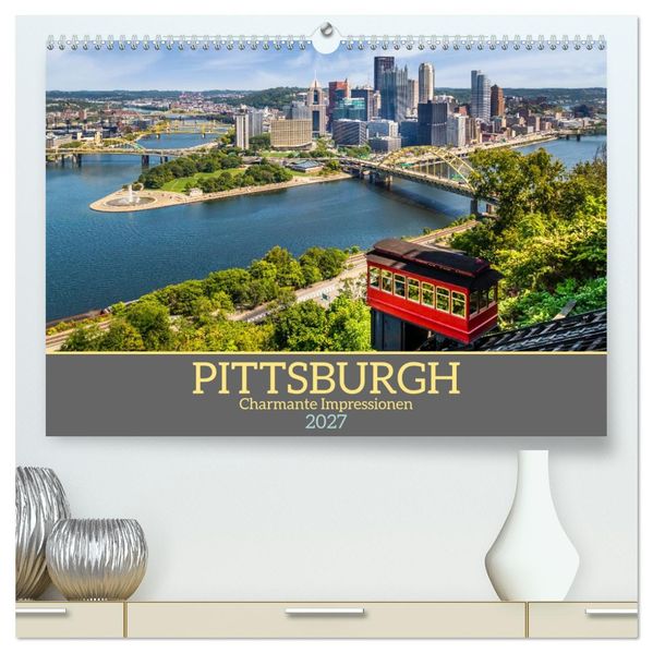 PITTSBURGH Charmante Impressionen (hochwertiger Premium Wandkalender 2027 DIN A2 quer) Kunstdruck in Hochglanz