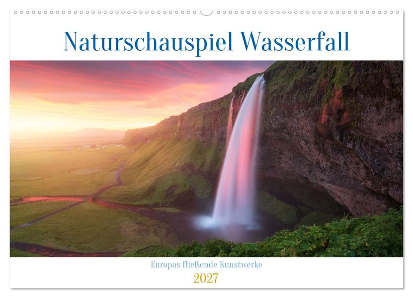 Naturschauspiel Wasserfall: Europas fließende Kunstwerke (Wandkalender 2027 DIN A2 quer) CALVENDO Monatskalender