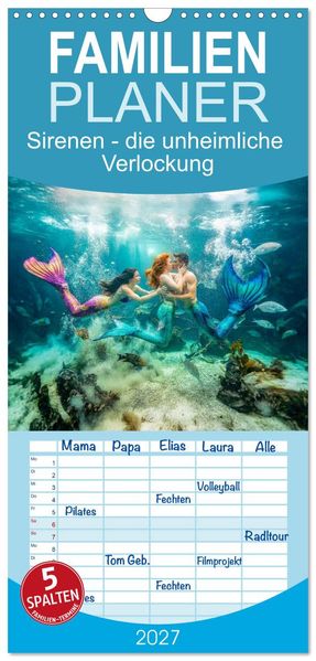 Familienplaner 2027 - Sirenen - die unheimliche Verlockung mit 5 Spalten (Wandkalender 21 x 45 cm) CALVENDO