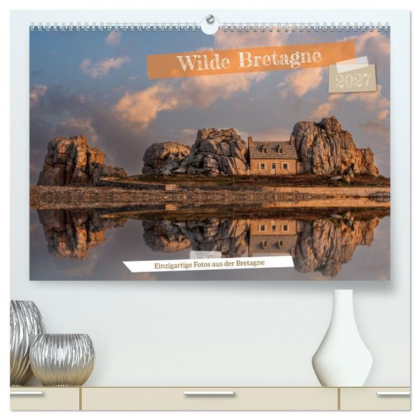 Wilde Bretagne (hochwertiger Premium Wandkalender 2027 DIN A2 quer) Kunstdruck in Hochglanz