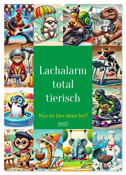 Lachalarm total tierisch - Was ist hier denn los? (Wandkalender 2027 DIN A2 hoch) CALVENDO Monatskalender