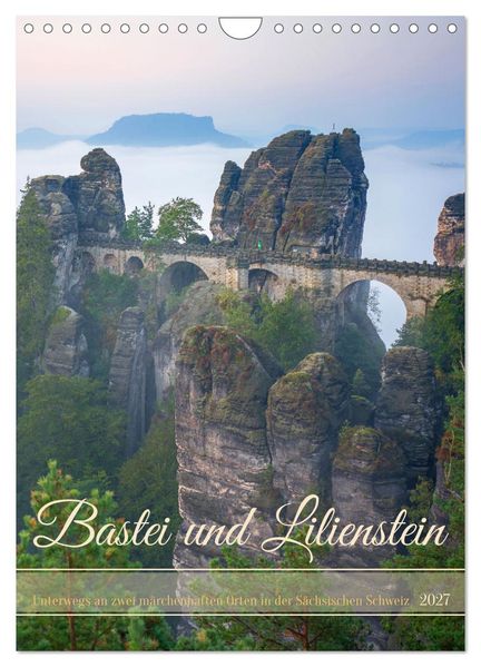 Bastei und Lilienstein - Unterwegs an zwei märchenhaften Orten in der Sächsischen Schweiz (Wandkalender 2027 DIN A4 hoch) CALVENDO Monatskalender