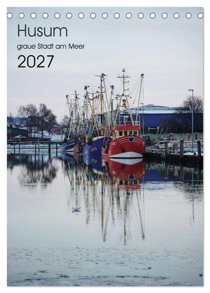 Husum - graue Stadt am Meer (Tischkalender 2027 DIN A5 hoch) CALVENDO Monatskalender