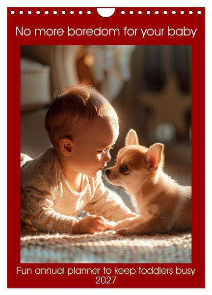 No more boredom for your baby (Wall Calendar 2027 DIN A4 portrait) CALVENDO 12 Month Wall Calendar