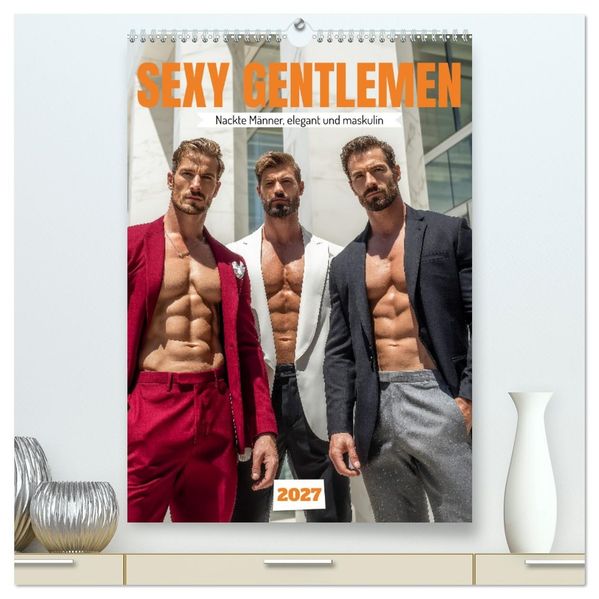 SEXY GENTLEMEN - Nackte Männer elegant und maskulin (hochwertiger Premium Wandkalender 2027 DIN A2 hoch) Kunstdruck in Hochglanz