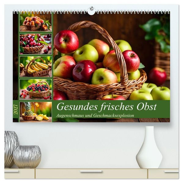 Gesundes frisches Obst (hochwertiger Premium Wandkalender 2027 DIN A2 quer) Kunstdruck in Hochglanz
