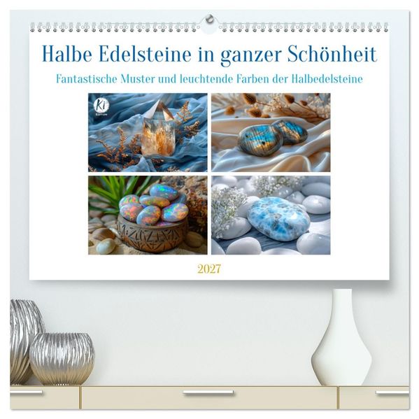 Halbe Edelsteine in ganzer Schönheit (hochwertiger Premium Wandkalender 2027 DIN A2 quer) Kunstdruck in Hochglanz