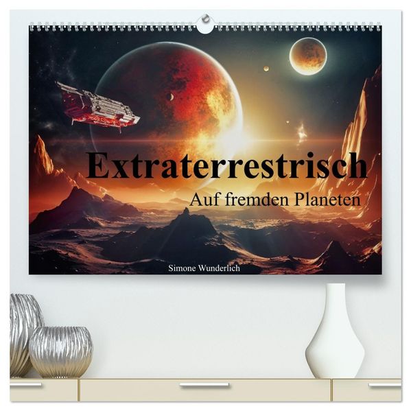 Extraterrestrisch - Auf fremden Planeten (hochwertiger Premium Wandkalender 2027 DIN A2 quer) Kunstdruck in Hochglanz
