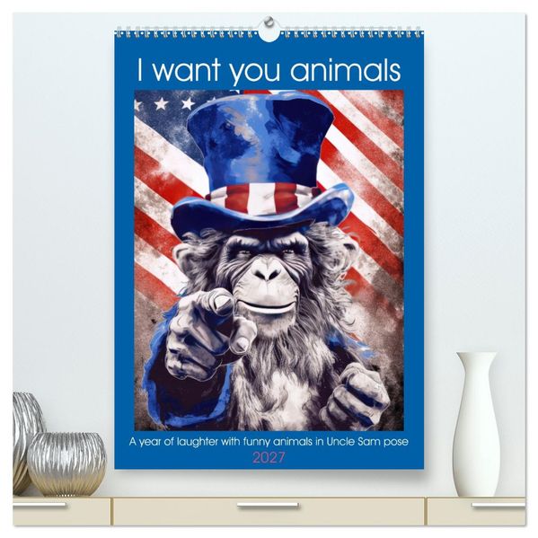 I want you animals (High Quality Premium Wall Calendar 2027 DIN A2 portrait)CALVENDO 12 Month Wall Calendar