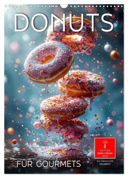 Donuts für Gourmets (Wandkalender 2027 DIN A3 hoch) CALVENDO Monatskalender